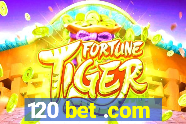 120 bet .com